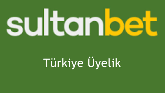 Sultanbet Türkiye’ye Üye Olmak