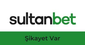 Sultanbet Şikayet Var